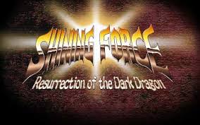 Shining Force - Resurrection of the Dark Dragon